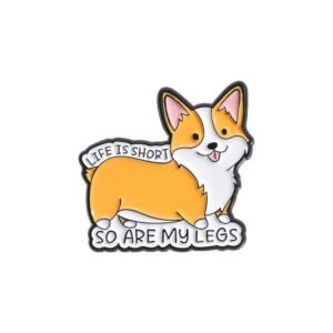 A cute orange and white Corgi enamel pin with a speech bubble saying Life Is Short and a banner below reading So Are My Legs.
